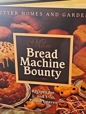 More Bread Machine Bounty By Better Homes & Gardens hard cover first edition EUC